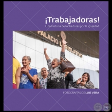 TRABAJADORAS! Una historia de luchadoras por la igualdad - Fotografas de Luis Vera - Ao 2021